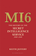 MI6: The History of the Secret Intelligence Service 1909-1949