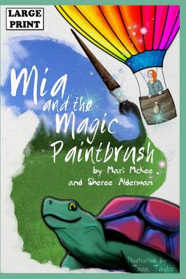 Mia and the Magic Paintbrush: Large Print Edition - Alderman, Sheree L, and McKee, Mari E
