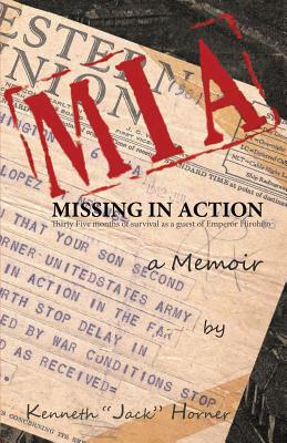 MIA: Missing in Action: 35 Months of Survival as a Guest of Emperor Hirohito - Horner, Kenneth