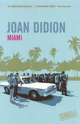 Miami: Classics of Reportage - Didion, Joan