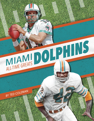 Miami Dolphins All-Time Greats - Coleman, Ted