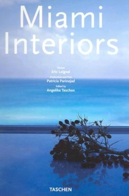 Miami Interiors - Taschen (Editor), and Parinejad, Patricia