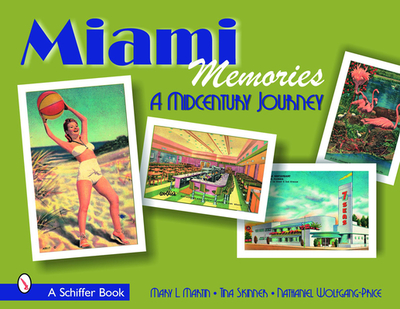 Miami Memories: A Midcentury Journey - Martin, Mary L, and Skinner, Tina, PhD, and Wolfgang-Price, Nathanial