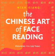 Mian Xiang: The Chinese Art of Face Reading - Yang, Henning Hai Lee