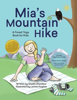 Mia's Mountain Hike: A Forest Yoga Book for Kids - Shardlow, Giselle