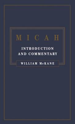 Micah: Introduction and Commentary - McKane, William