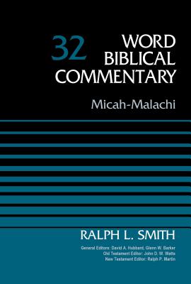 Micah-Malachi, Volume 32 - Smith, Ralph, and Hubbard, David Allen (General editor), and Barker, Glenn W. (General editor)