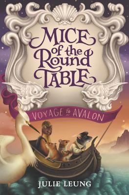 Mice of the Round Table #2: Voyage to Avalon - Leung, Julie