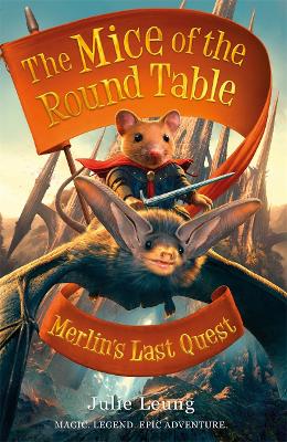 Mice of the Round Table 3: Merlin's Last Quest - Leung, Julie