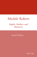 Mich?le Roberts: Myths, Mothers and Memories