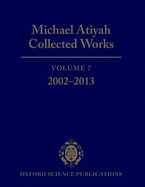 Michael Atiyah Collected Works: Volume 7: 2002-2013