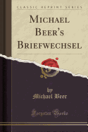 Michael Beer's Briefwechsel (Classic Reprint)