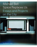 Michael Bell: Space Replaces Us