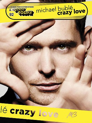 Michael Buble - Crazy Love: E-Z Play Today Volume 92 - Buble, Michael