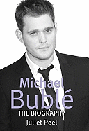 Michael Buble: The Biography