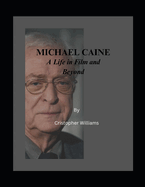 Michael Caine: A Life in Film and Beyond