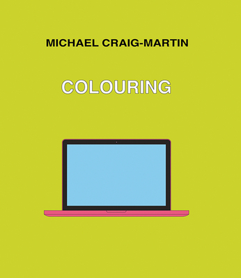Michael Craig-Martin: Colouring - Craig-Martin, Michael (Artist)