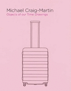 Michael Craig-Martin: Objects of our Time: Drawings 2017