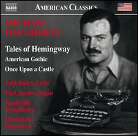 Michael Daugherty: Tales of Hemingway; American Gothic; Once Upon a Castle - Paul Jacobs (organ); Zuill Bailey (cello); Nashville Symphony; Giancarlo Guerrero (conductor)