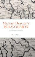 Michael Drayton's POLY-OLBION: A Philosophical Mapping