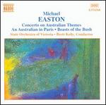 Michael Easton: Concerto on Australian Themes; An Australian in Paris; Beasts of the Bush
