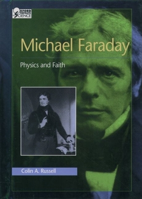 Michael Faraday: Physics and Faith - Russell, Colin A