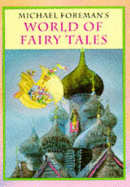Michael Foreman's World of Fairy Tales - Foreman, Michael
