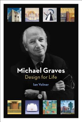 Michael Graves: Design for Life - Volner, Ian