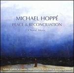 Michael Hopp: Peace & Reconcilliation; Choral Music