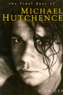 Michael Hutchence: Life: Death