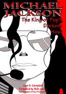 Michael Jackson: The King of Pop's Darkest Hour - Campbell, Lisa, and Caso, A (Editor)