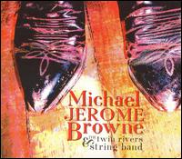 Michael Jerome Browne & the Twin Rivers String Band - Michael Jerome Browne & The Twin Rivers String Band