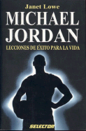 Michael Jordan: Lecciones de Exito Para la Vida - Lowe, Janet C