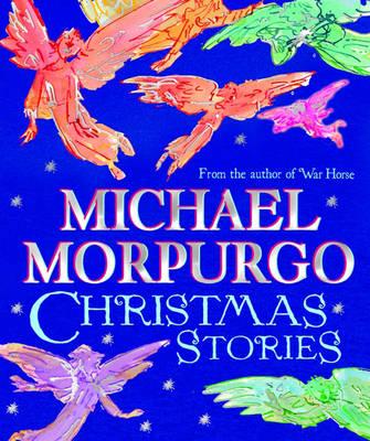 Michael Morpurgo Christmas Stories: An Irresistible Christmas Gift Collection from the Master Storyteller - Morpurgo, Michael, M.B.E.