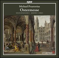Michael Praetorius: Ostermesse - Weser-Renaissance (choir, chorus); Weser-Renaissance; Manfred Cordes (conductor)