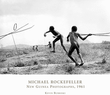 Michael Rockefeller: New Guinea Photographs, 1961