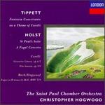 Michael Tippett: Fantasia Concertante on a Theme of Corelli; Gustav Holst: St. Paul's Suite; A Fugal Concerto
