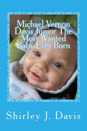 Michael Vernon Davis Junior The Most Wanted Baby Ever Born