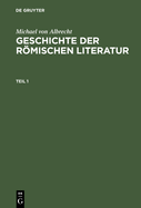 Michael Von Albrecht: Geschichte Der Romischen Literatur. Teil 1
