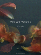 Michael Wesely: Still Lifes 2001-2007