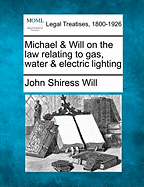 Michael & Will on the Law Relating to Gas, Water & Electric Lighting