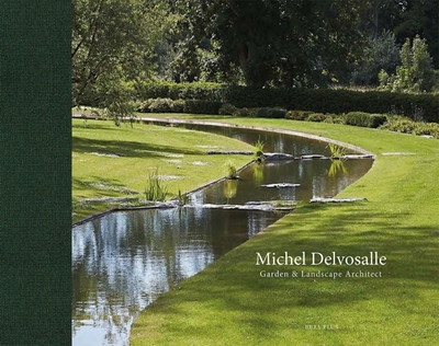 Michel Delvosalle: Garden & Landscape Architect - Pauwels, Wim (Editor)