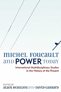 Michel Foucault and Power Today: International Multidisciplinary Studies in the History of the Present