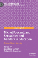 Michel Foucault and Sexualities and Genders in Education: Friendship as Ascesis