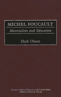 Michel Foucault: Materialism and Education - Olssen, Mark, Dr.