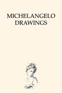 Michelangelo Drawings: A Compilation