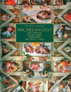 Michelangelo: The Complete Sculpture, Painting, Architecture - Buonarroti, Michelangelo, and Wallace, William E.