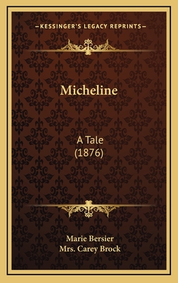 Micheline: A Tale (1876) - Bersier, Marie, and Brock, Carey, Mrs. (Translated by)