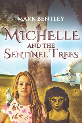 Michelle and the Sentinel Trees - Bentley, Mark