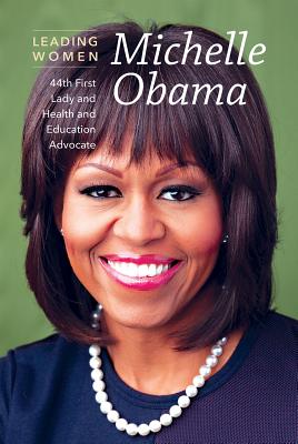 Michelle Obama: 44th First Lady and Health and Education Advocate - Endsley, Kezia